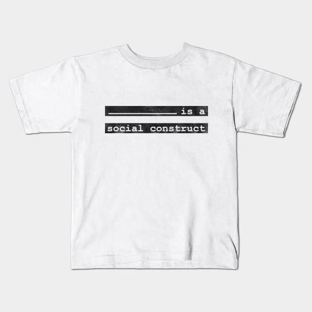 [this] is a social construct Kids T-Shirt by inSomeBetween